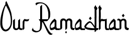 Our Ramadhan