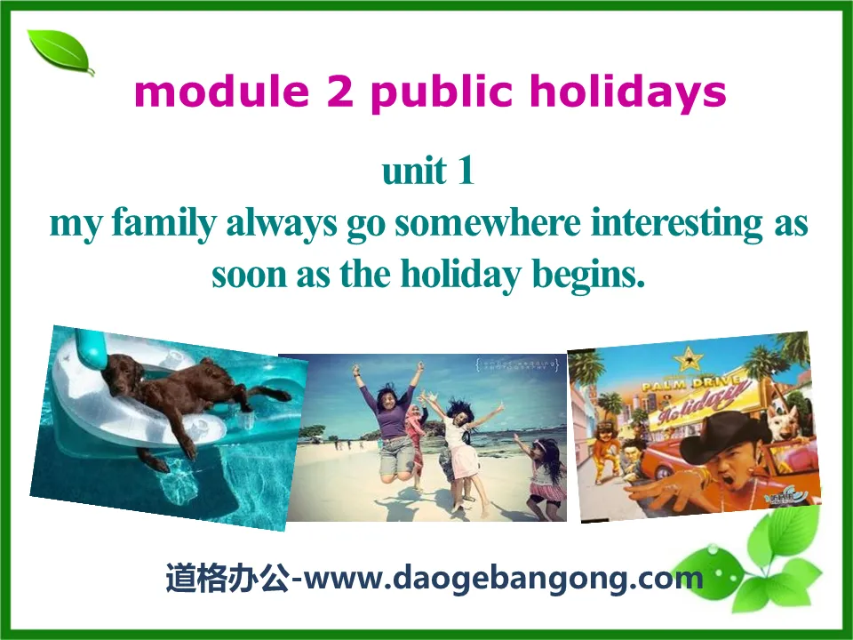 《My family always go somewhere interesting as soon as the holiday begins》Public holidays PPT課件3