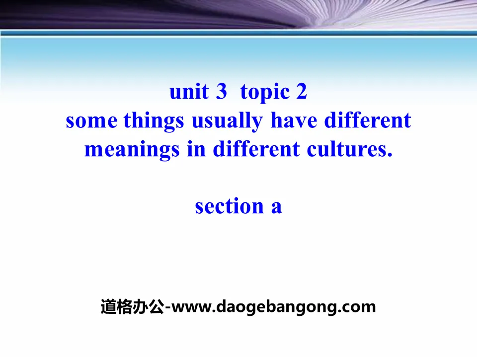 《Some things usually have different meanings in different cultures》SectionA PPT