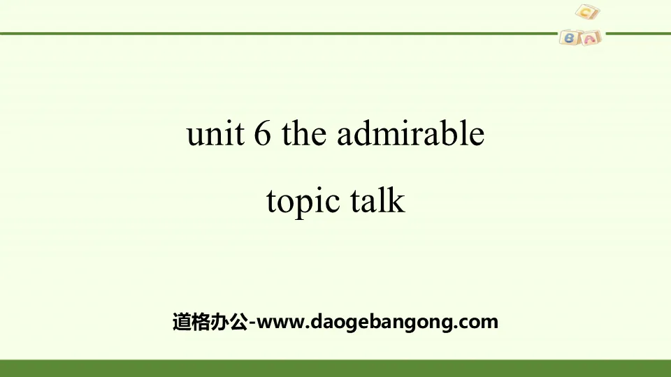 《The Admirable》Topic Talk PPT