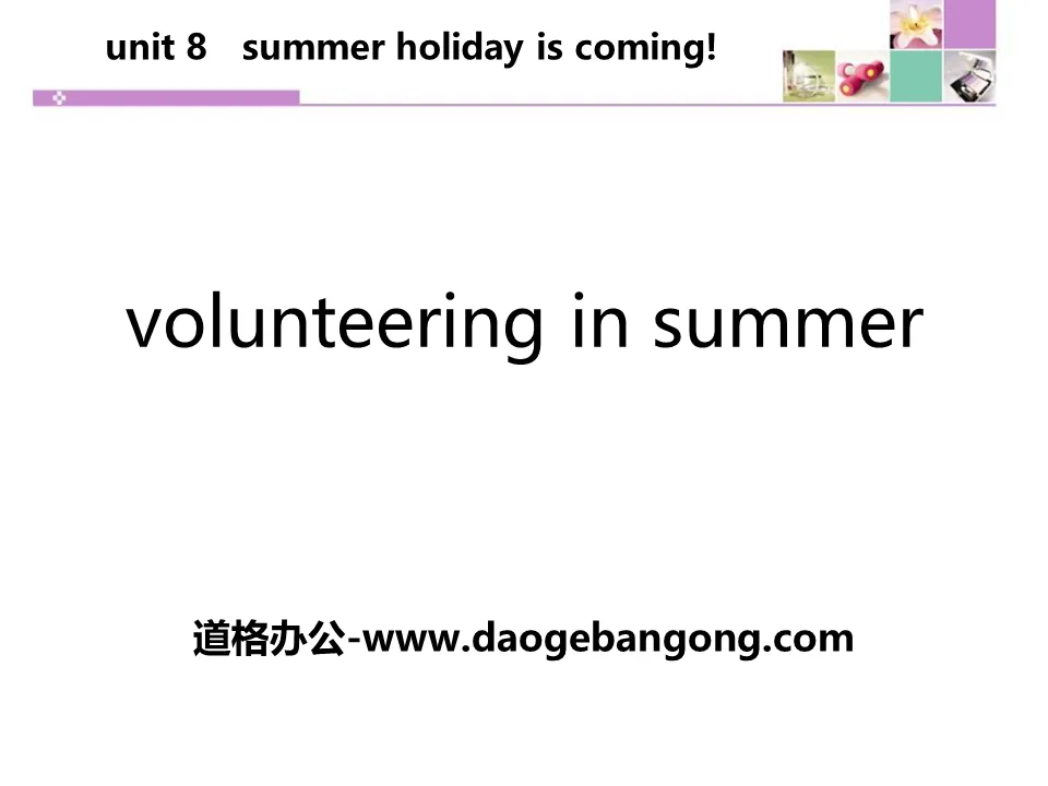 "Volunteering in Summer" Summer Holiday Is Coming! PPT teaching courseware