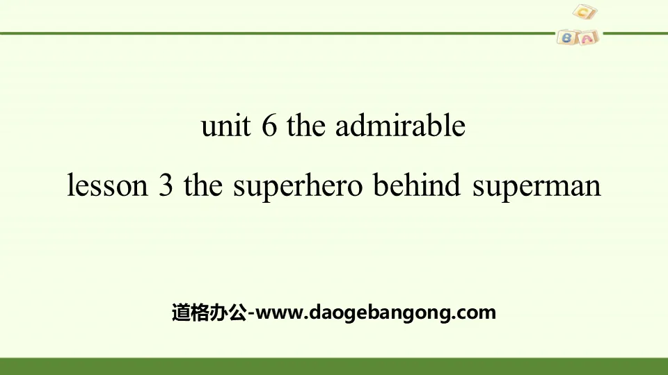 "The Admirable"Lesson3 The Superhero Behind Superman PPT