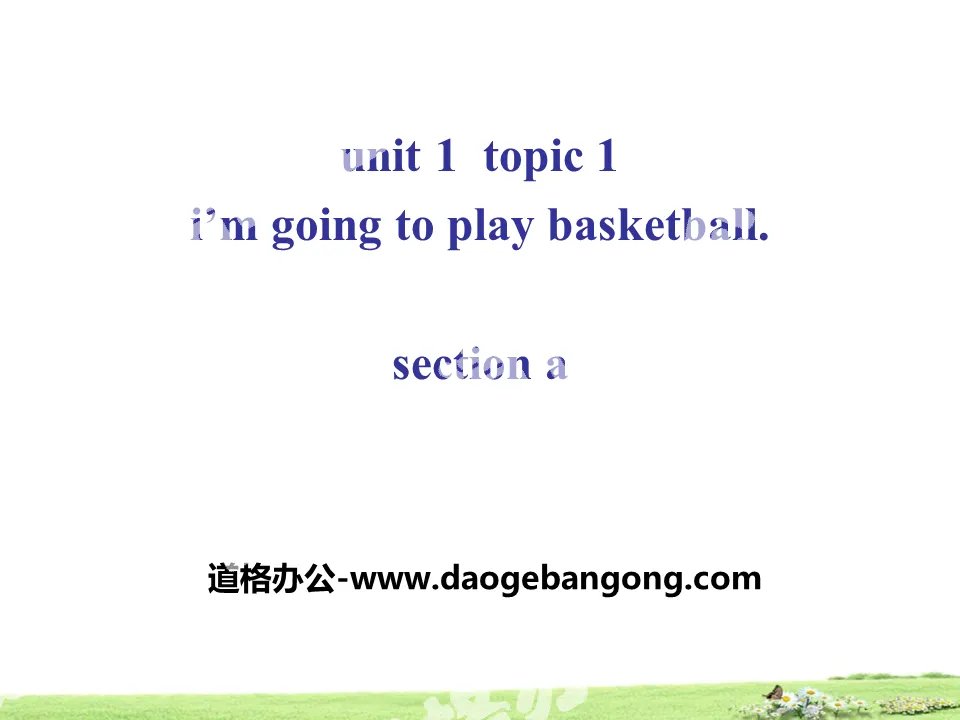 《I’m going to play basketball》SectionA PPT
