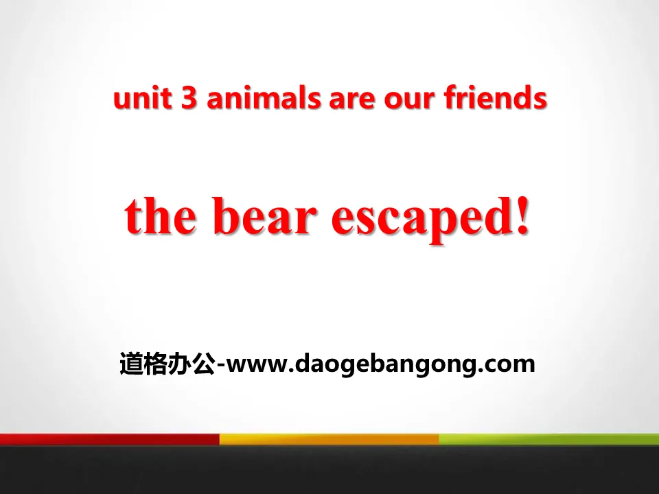 《The Bear Escaped!》Animals Are Our Friends PPT課程下載