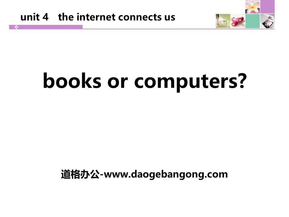 《Books or Computers?》The Internet Connects Us PPT课件下载
