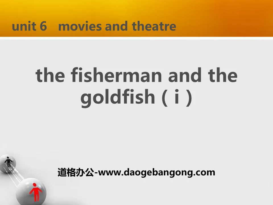《The Fisherman and the Goldfish(I)》Movies and Theatre PPT下载
