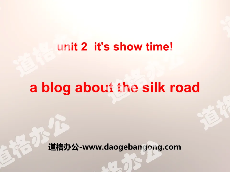 《A Blog about the Silk Road》It's Show Time! PPT教学课件
