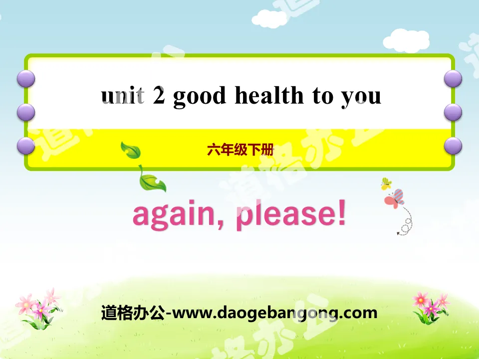 "Again, Please!" Good Health to You! PPT