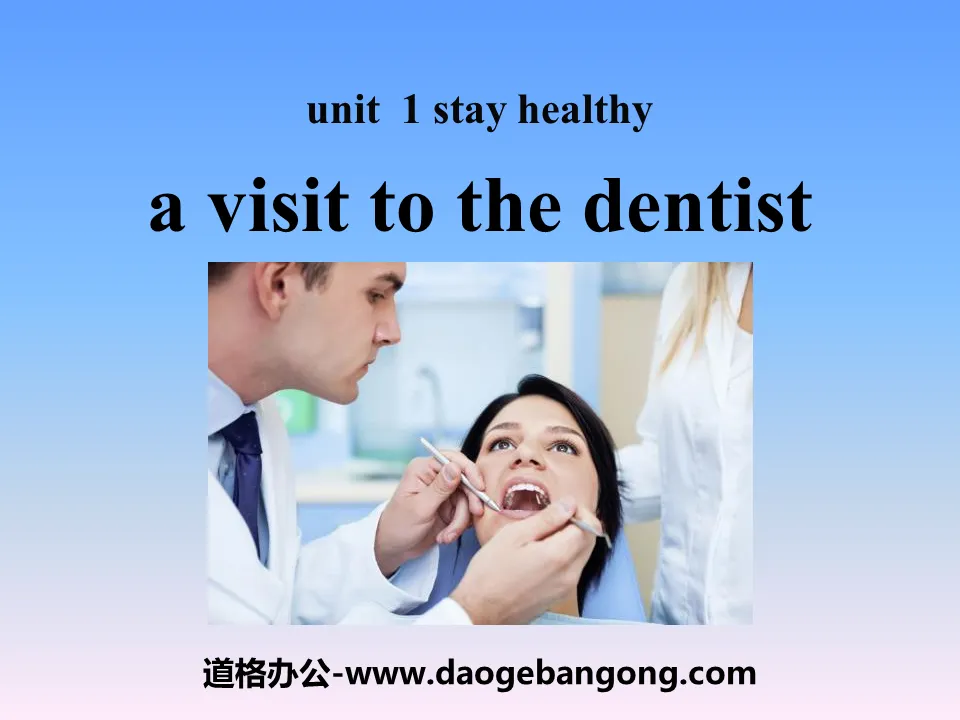 《A Visit to the Dentist》Stay healthy PPT下载