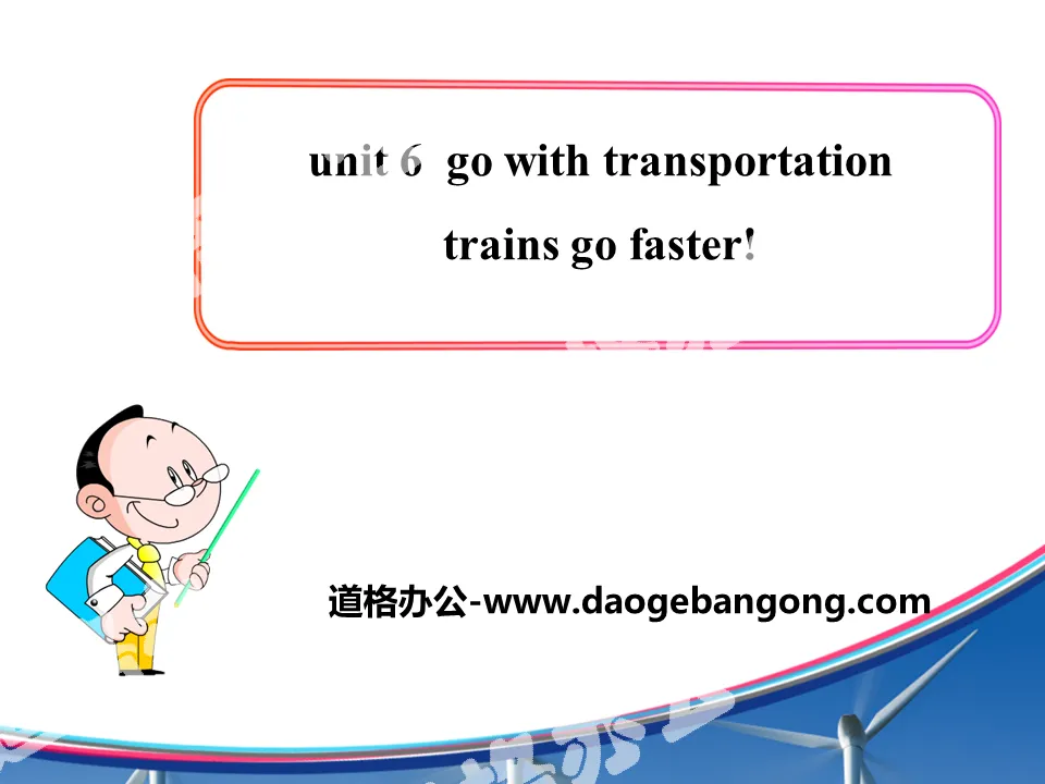 《Trains Go Faster!》Go with Transportation! PPT下載