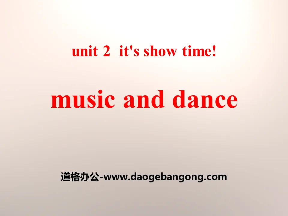 《Music and Dance》It's Show Time! PPT教学课件
