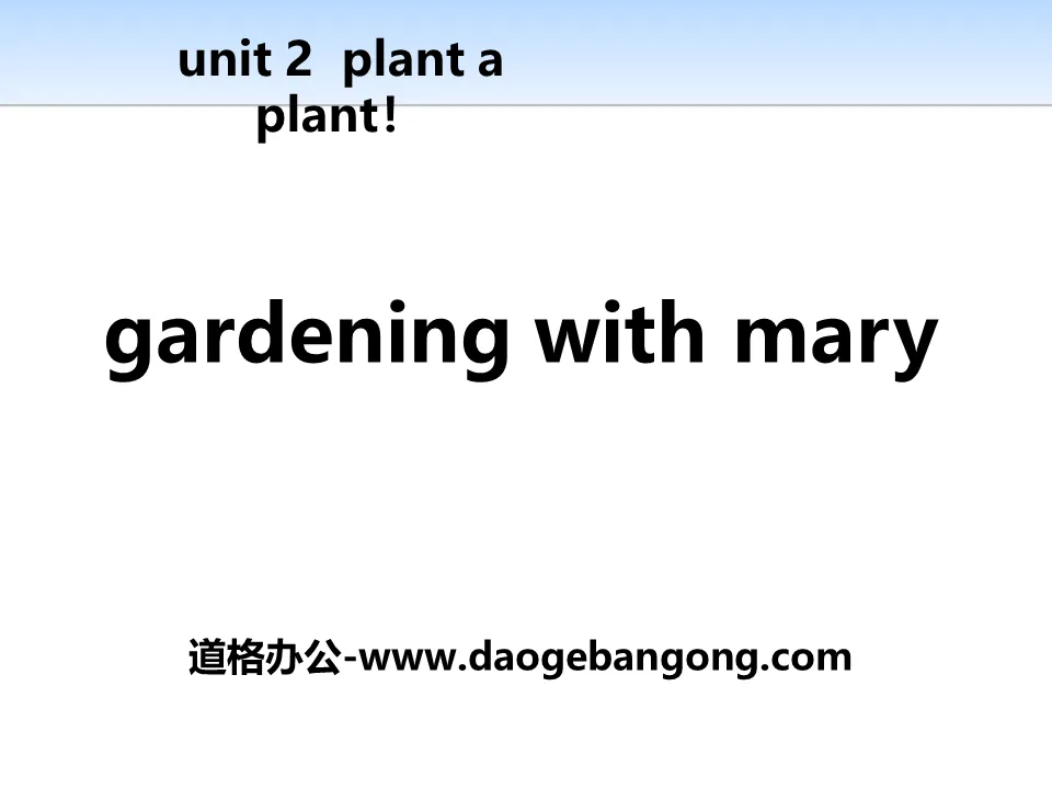 《Gardening with Mary》Plant a Plant PPT課程下載