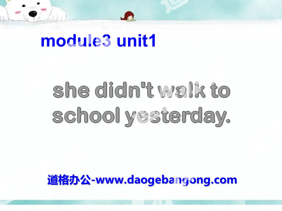 《She didn't walk to school yesterday》PPT课件
