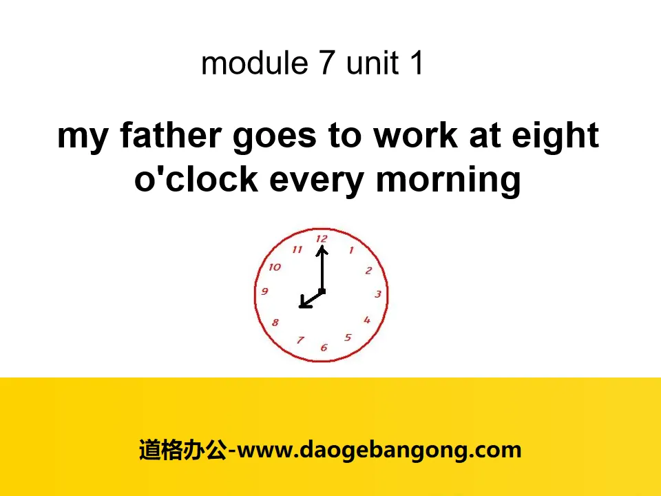 《My father goes to work at eight o'clock every morning》PPT課件4