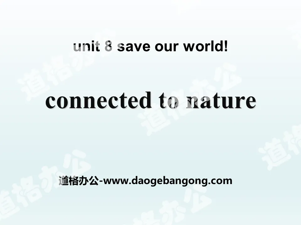 "Connected to Nature" Save Our World! PPT courseware