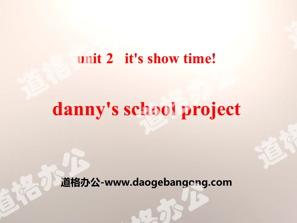 "Danny's School Project" It's Show Time! PPT courseware download