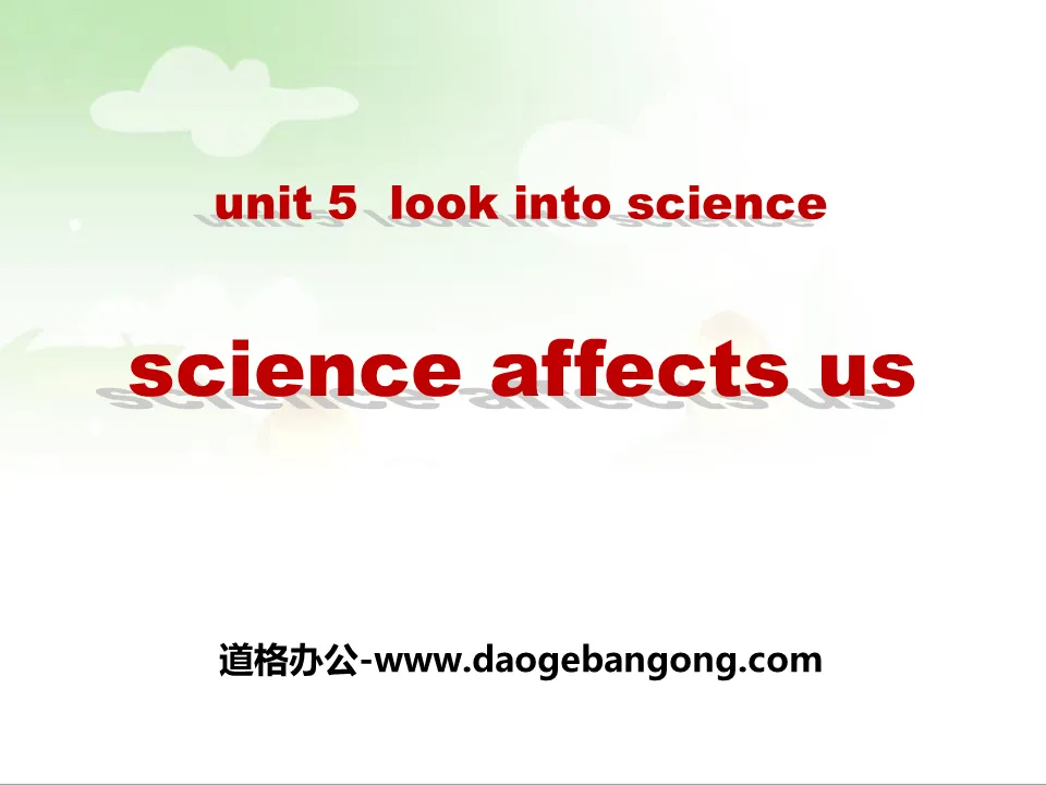 《Science Affects Us》Look into Science! PPT课件下载
