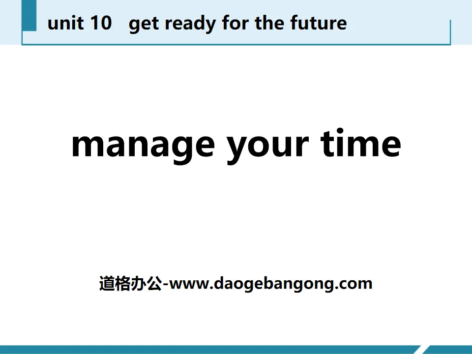 《Manage Your Time》Get ready for the future PPT课件下载
