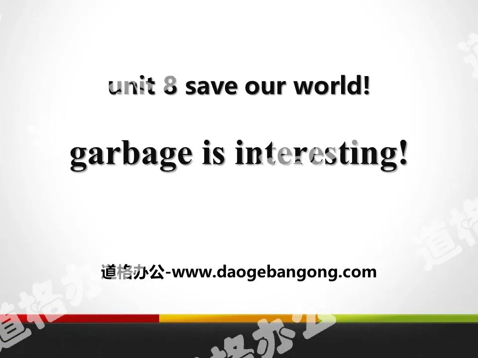 "Garbage Is Interesting!" Save Our World! PPT courseware download