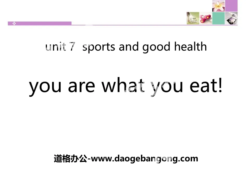 《You Are What You Eat!》Sports and Good Health PPT下载
