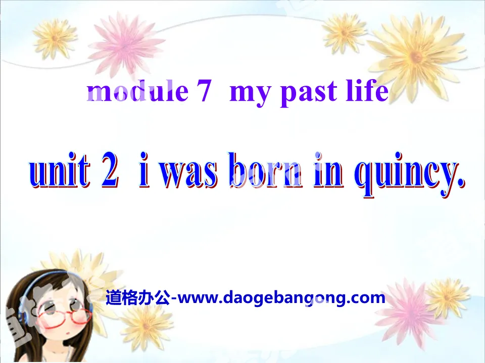 "I was born in Quincy" my past life PPT courseware 3