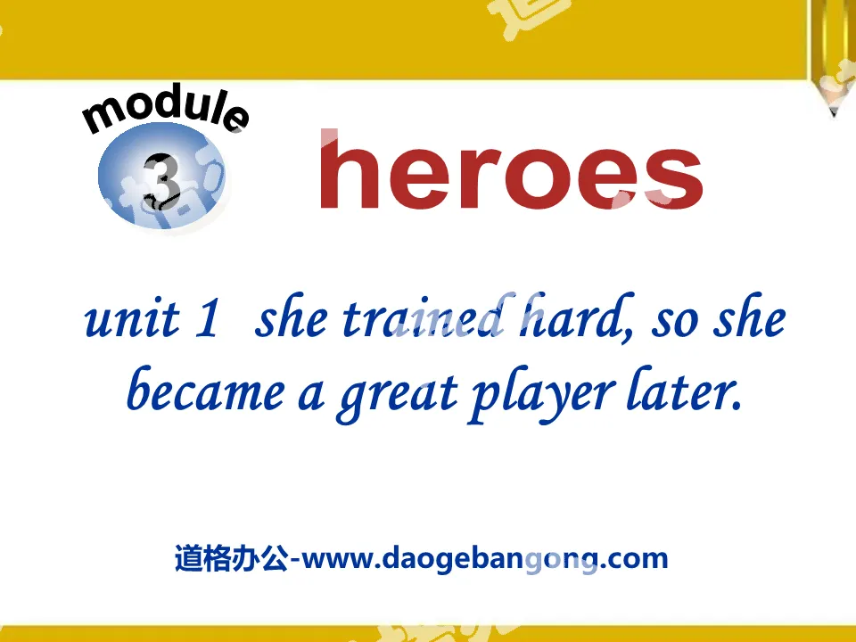 《She trained hardso she became a great player later》Heroes PPT课件3
