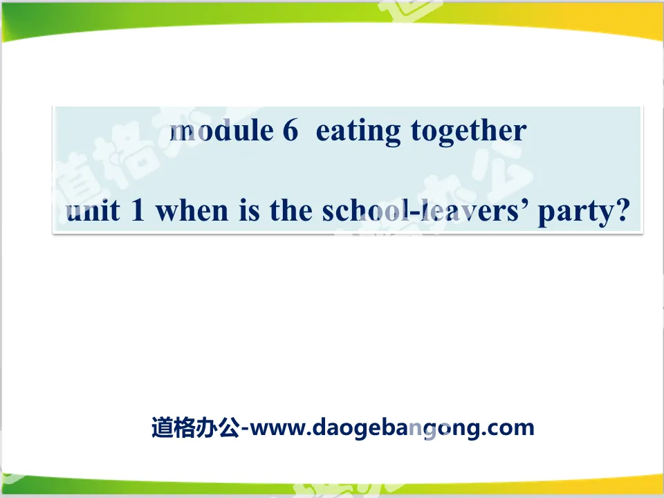 《When is the school-leavers'party?》Eating together PPT课件
