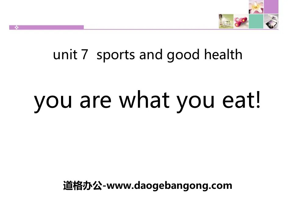 《You Are What You Eat!》Sports and Good Health PPT下载