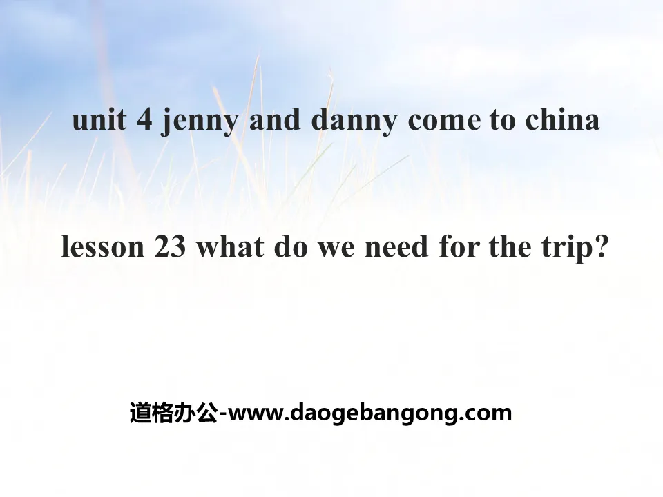 《What Do We Need for the Trip?》Jenny and Danny Come to China PPT课件