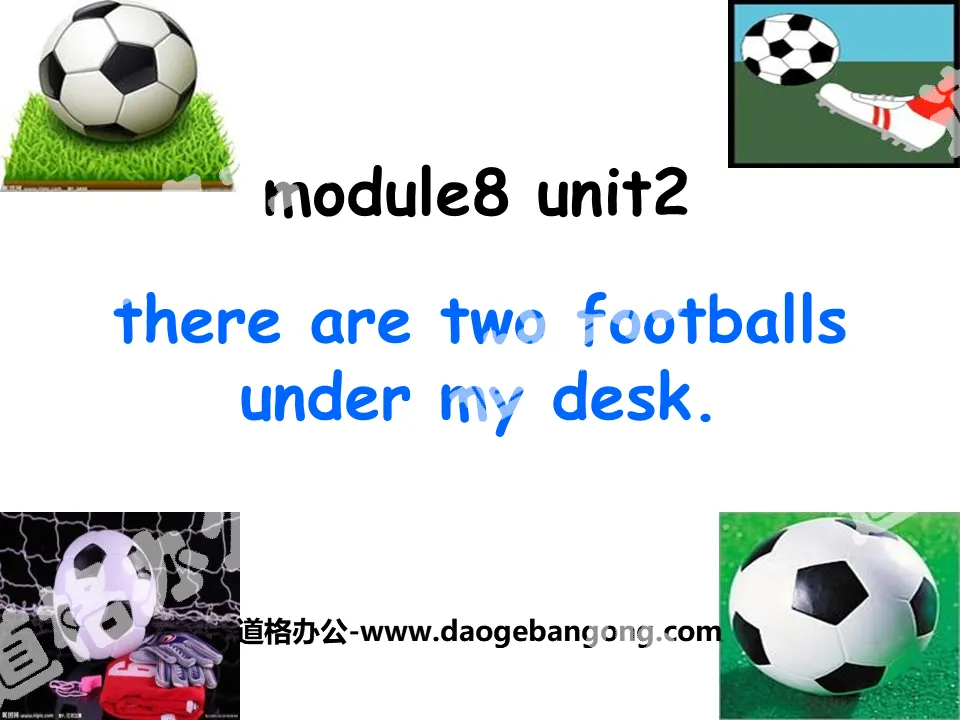 《There are two footballs under my desk》PPT课件
