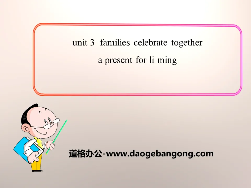 "A Present for Li Ming" Families Celebrate Together PPT