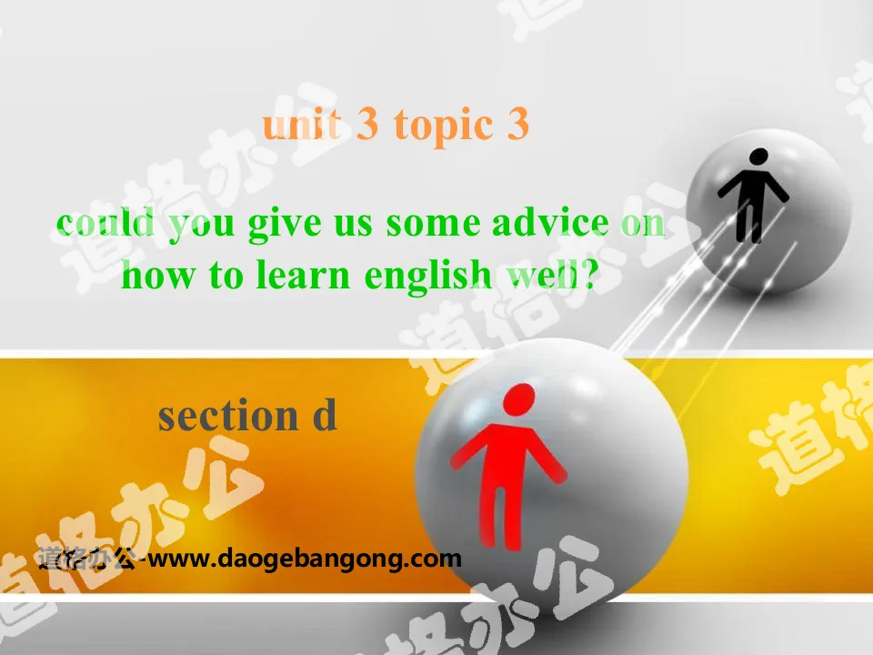 "Could you give us some advice on how to learn English well?" SectionD PPT