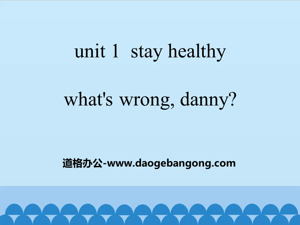 《What's wrong,Danny?》Stay healthy PPT课件
