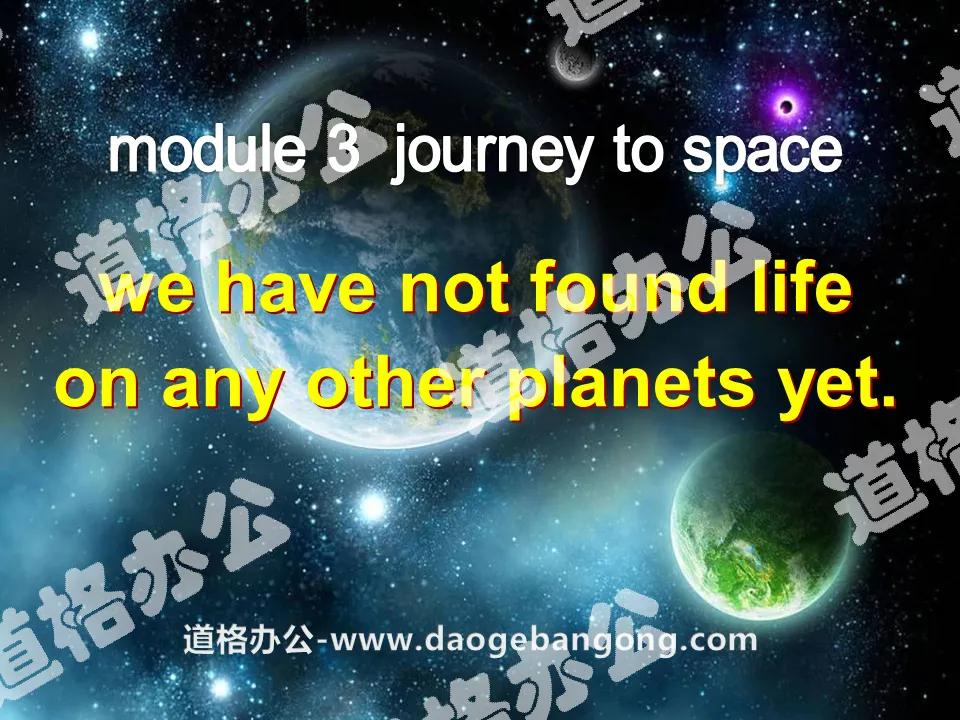 "We have not found life on any other planets yet" journey to space PPT courseware 2