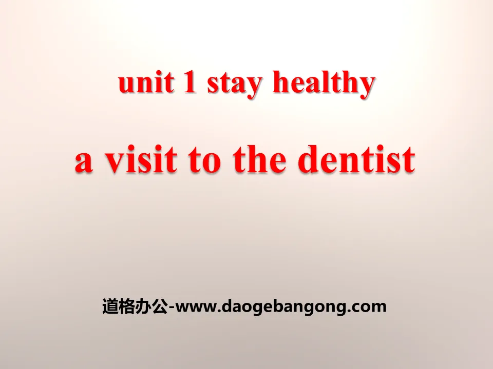 《A Visit to the Dentist》Stay healthy PPT教学课件
