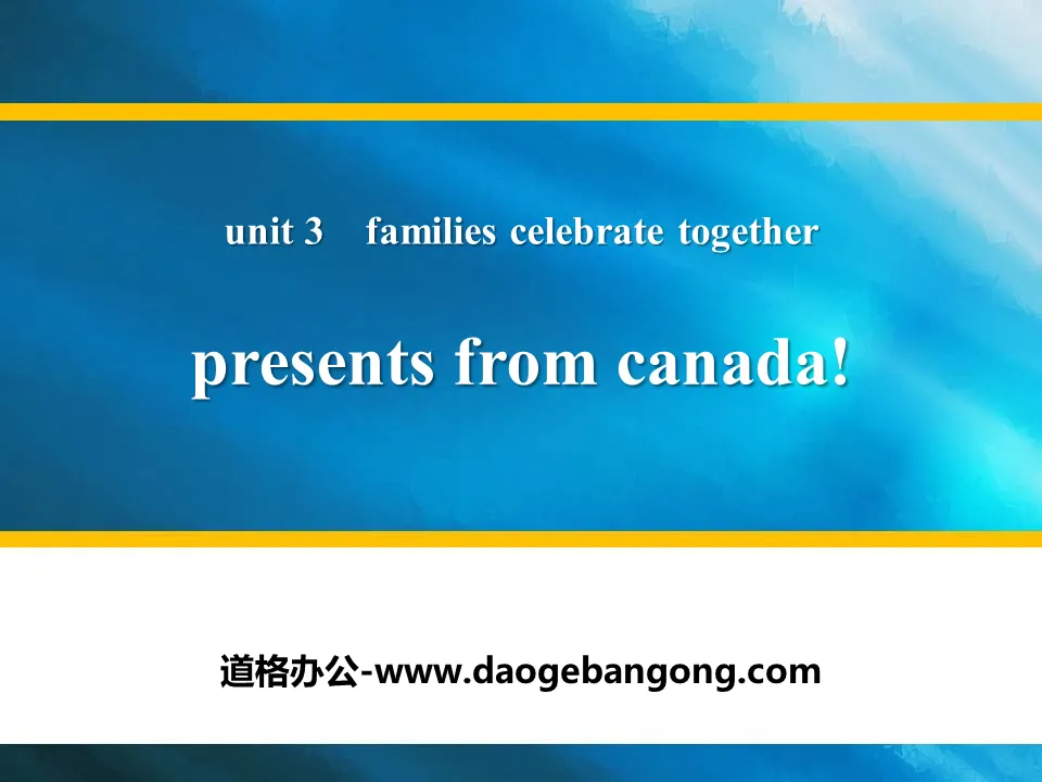 《Presents from Canada!》Families Celebrate Together PPT教学课件
