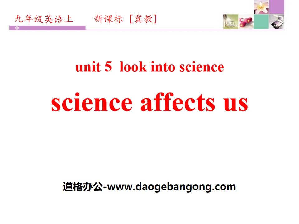 《Science Affects Us》Look into Science! PPT
