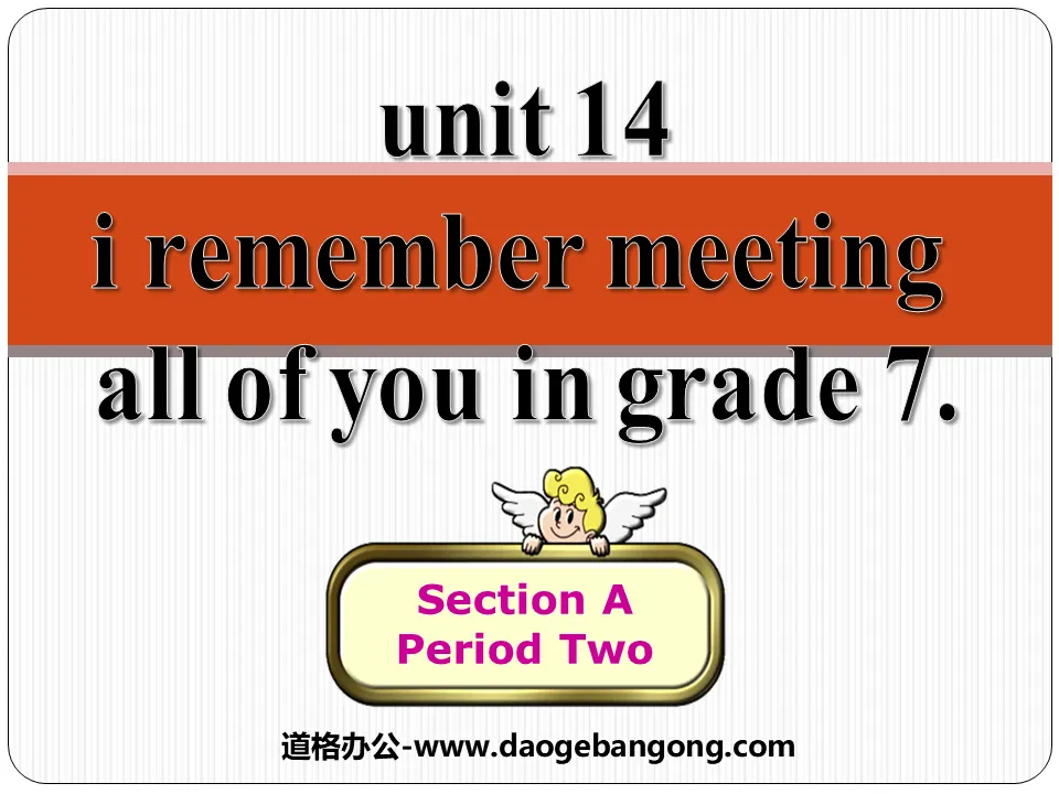 《I remember meeting all of you in Grade 7》PPT课件6