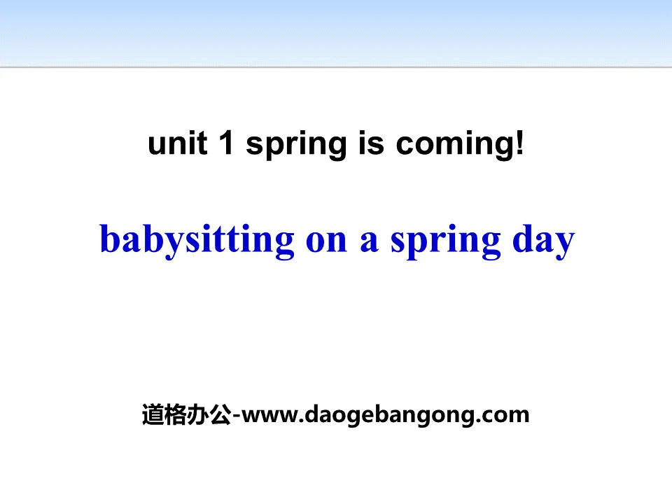 《Babysitting on a Spring Day》Spring Is Coming PPT教学课件
