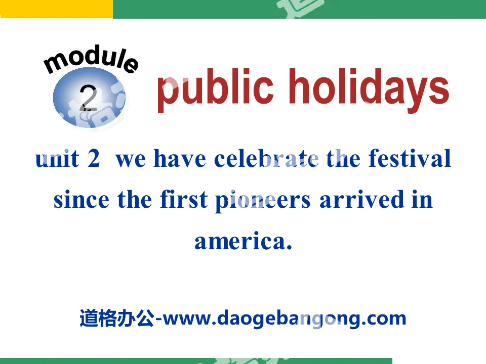 《We have celebrate the festival since the first pioneers arrived in America》Public holidays PPT课件
