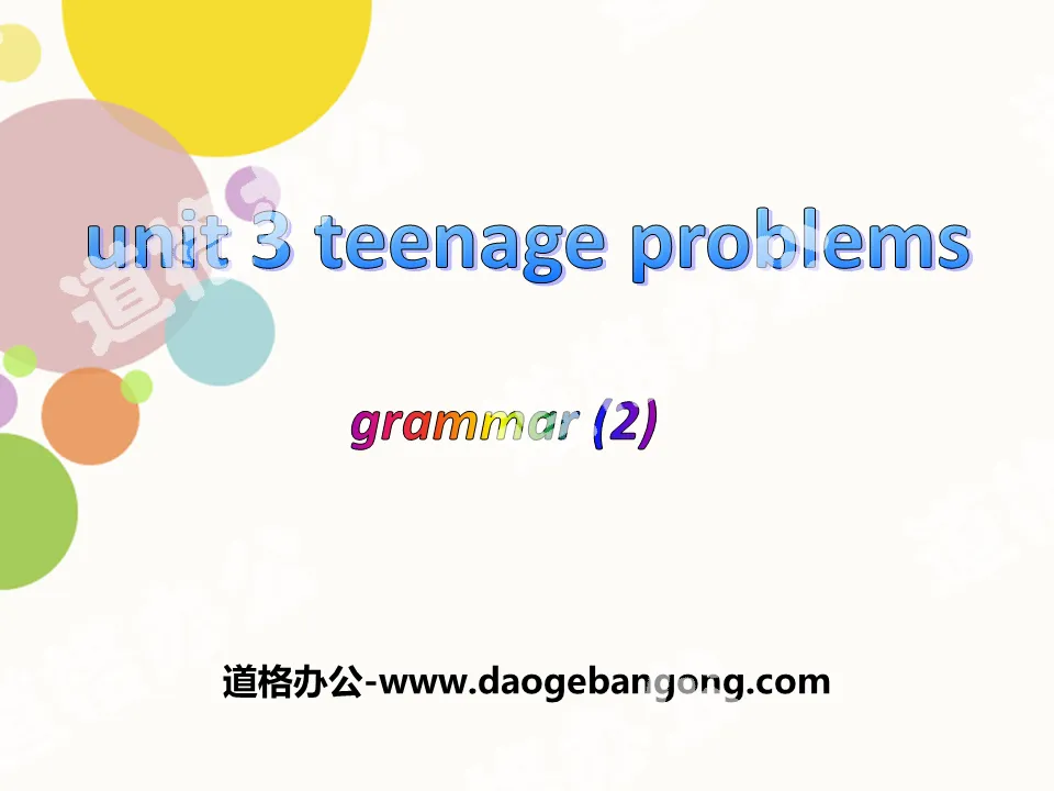《Teenage problems》GrammarPPT课件
