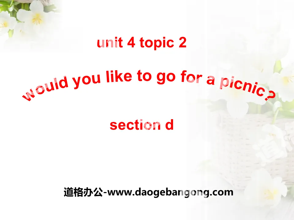 《Would you like to go for a picnic?》SectionD PPT
