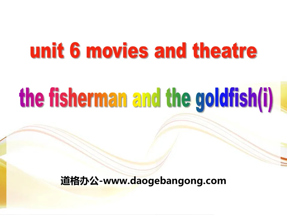 《The Fisherman and the Goldfish(I)》Movies and Theater PPT Free Courseware