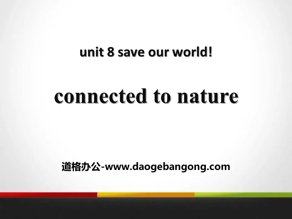 "Connected to Nature" Save Our World! PPT courseware download