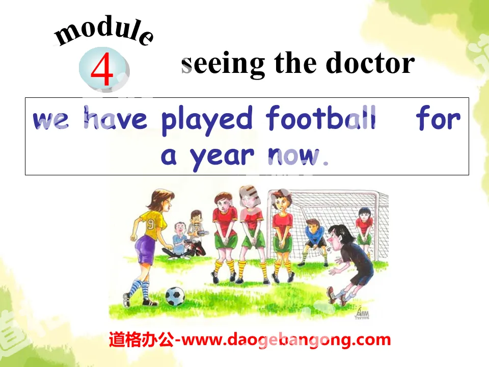 《We have played football for a year now》Seeing the doctor PPT課件