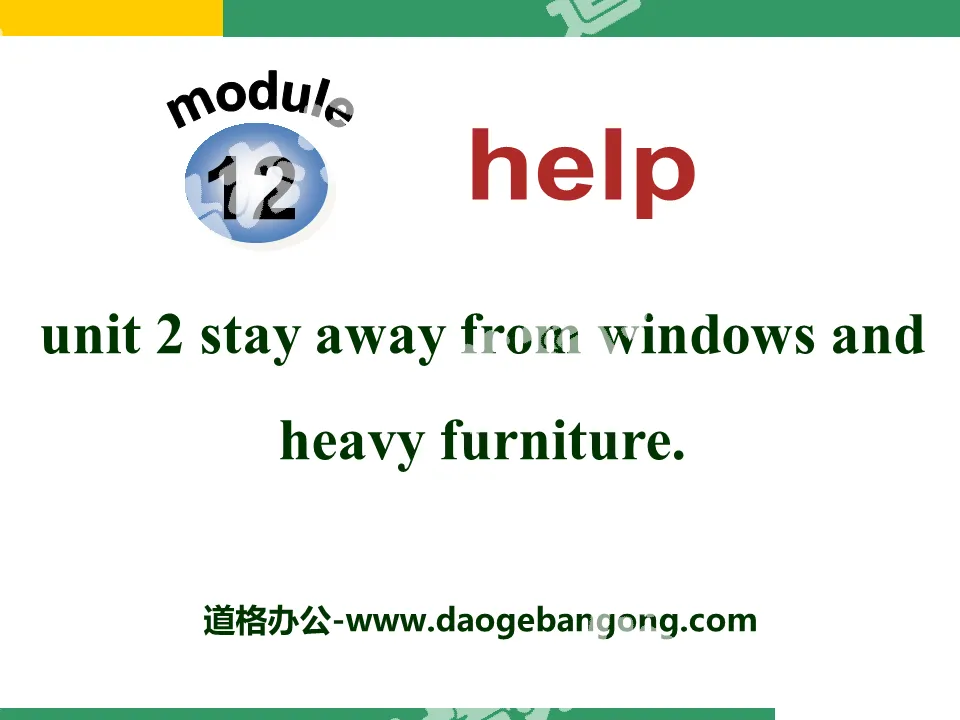 "Stay away from windows and heavy furniture" Help PPT courseware