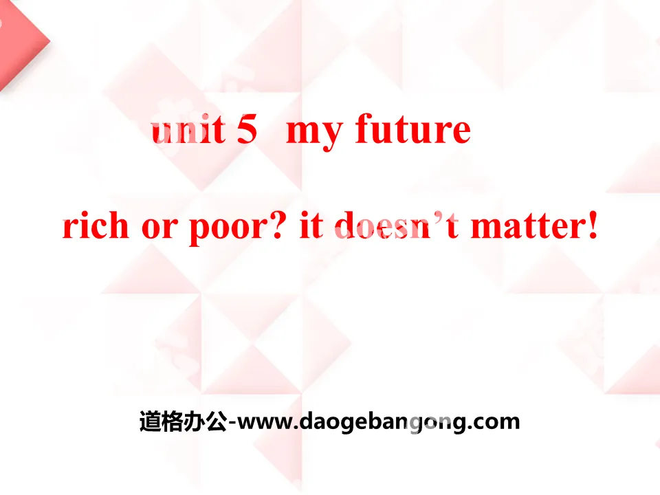 《Rich or Poor?It Doesn't Matter!》My Future PPT
