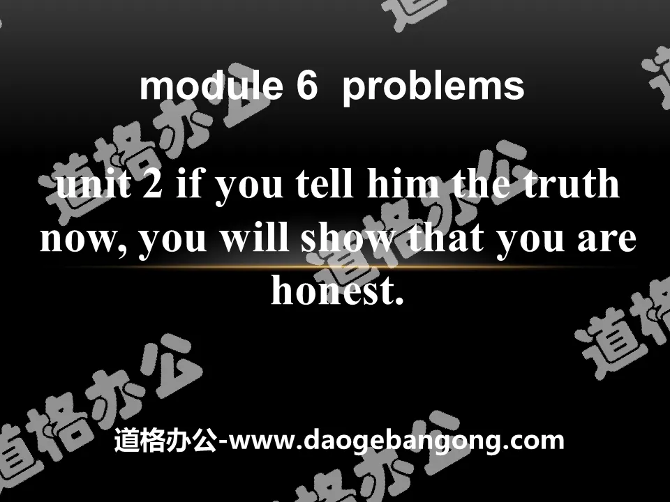 《If you tell him the truth now, you will show that you are honest》Problems PPT课件2
