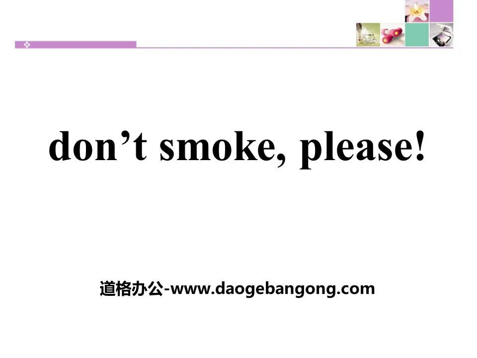 "Don't Smoke, Please!"Stay healthy PPT courseware