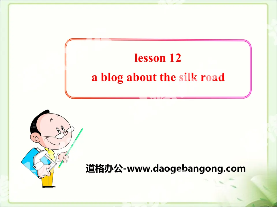 《A Blog about the Silk Road》It's Show Time! PPT
